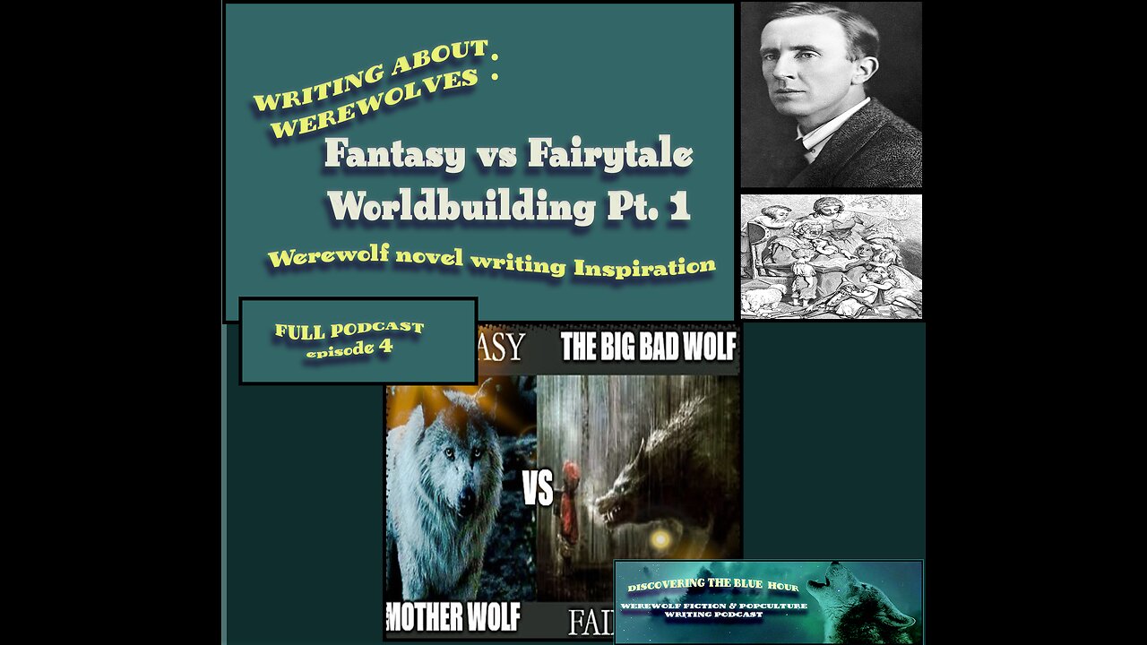 Writing about Werewolves: Fantasy vs Fairytale(FULL PODCAST)