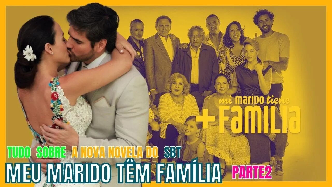 TUDO QUE VOCÊ PRECISA SABER, SOBRE MEU MARIDO TÊM FAMÍLIA A NOVA NOVELA DO SBT!