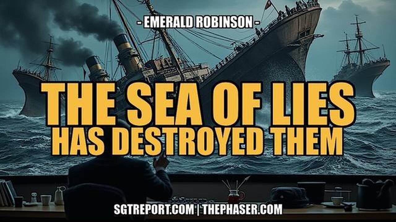 THE SEA OF LIES HAS DESTROYED THEM -- Emerald Robinson