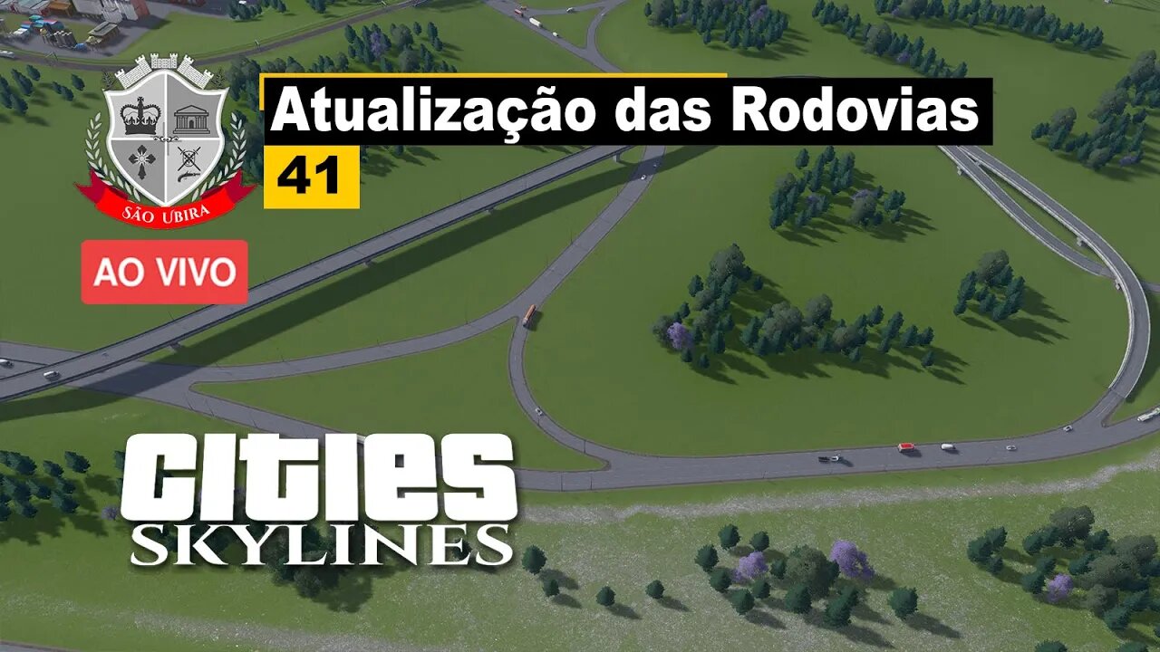 Cities: Skylines - Atualização das Rodovias - São Ubira 41 - Ao Vivo.