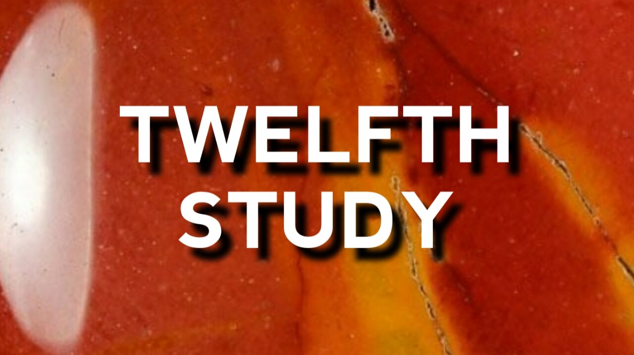 Twelfth Study