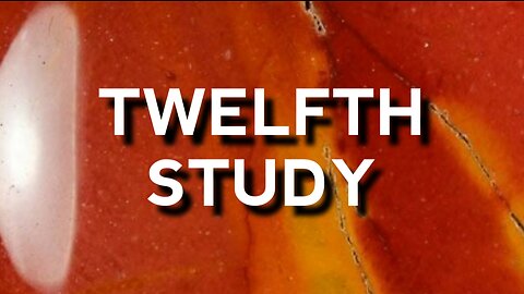 Twelfth Study