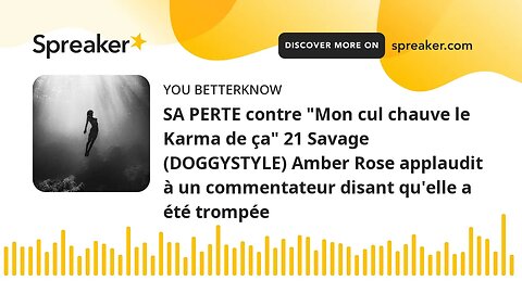 SA PERTE contre "Mon cul chauve le Karma de ça" 21 Savage (DOGGYSTYLE) Amber Rose applaudit à un com