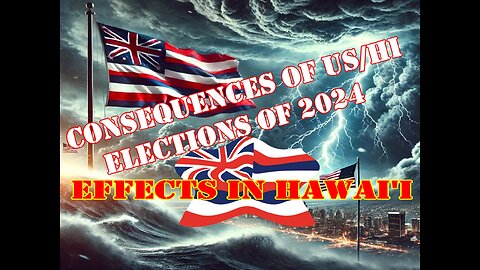 We The People Connection - Consequences of Elections 2024 in USA on the USA, Hawaii, and the World