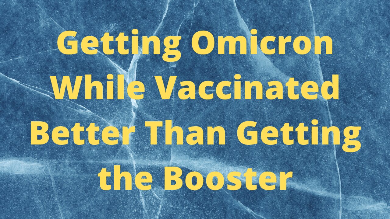 Getting Omicron Better Than Getting the Booster