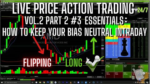 LIVE PRICE ACTION TRADING VOL.2 PART 2 #3 ESSENTIALS: MAINTAINING BIAS NEUTRALITY TO FLIP LONG