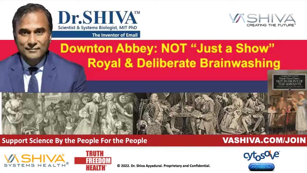 Dr.SHIVA LIVE: Downton Abbey - Not Just a Show. Royal & Deliberate Brainwashing.