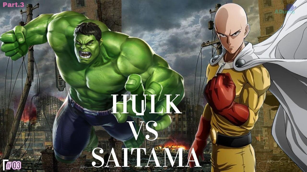 Hulk vs Saitama Part.3