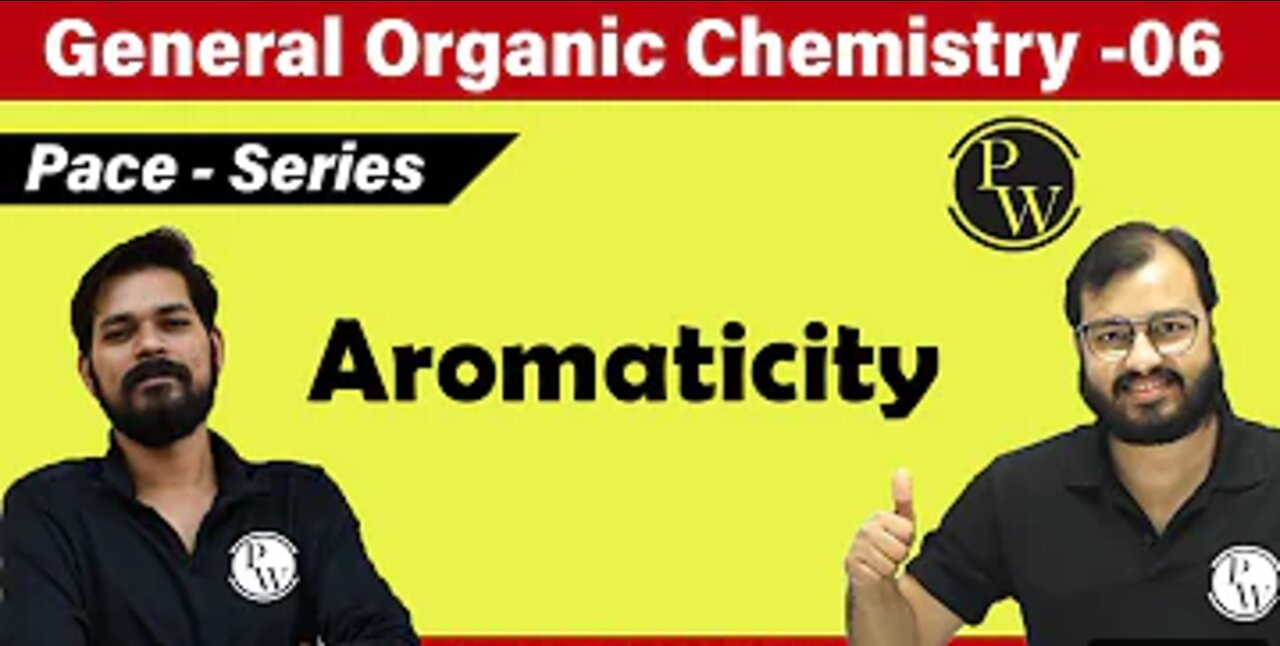 GOC 06 | Aromaticity | Complete Concept | Class 11 | JEE | NEET | PACE SERIES |