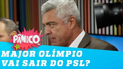 Major Olimpio vai SAIR do PSL?