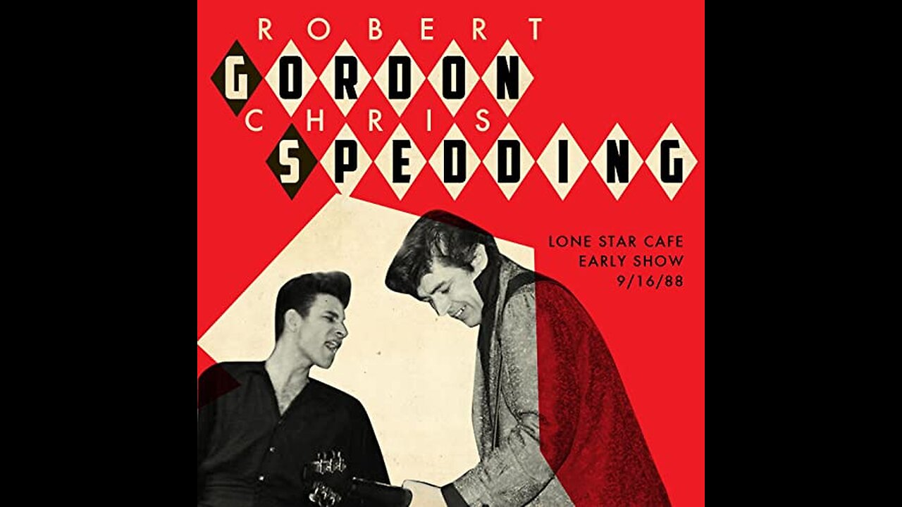 ROBERT GORDON & CHRIS SPEDDING - LONE STAR CAFE, NY, SEPTEMBER 16,1988 - EARLY SHOW