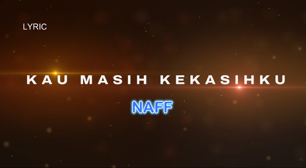 KAU MASIH KEKASIHKU || NAFF || LYRIC