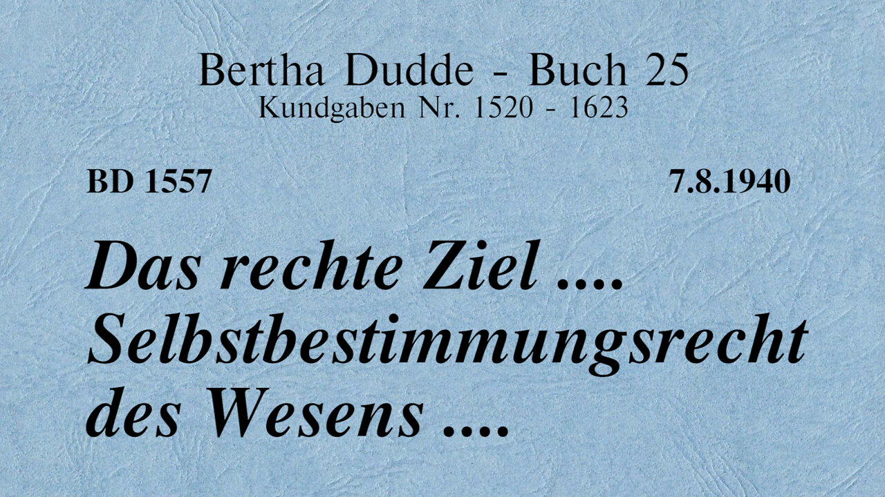 BD 1557 - DAS RECHTE ZIEL .... SELBSTBESTIMMUNGSRECHT DES WESENS ....