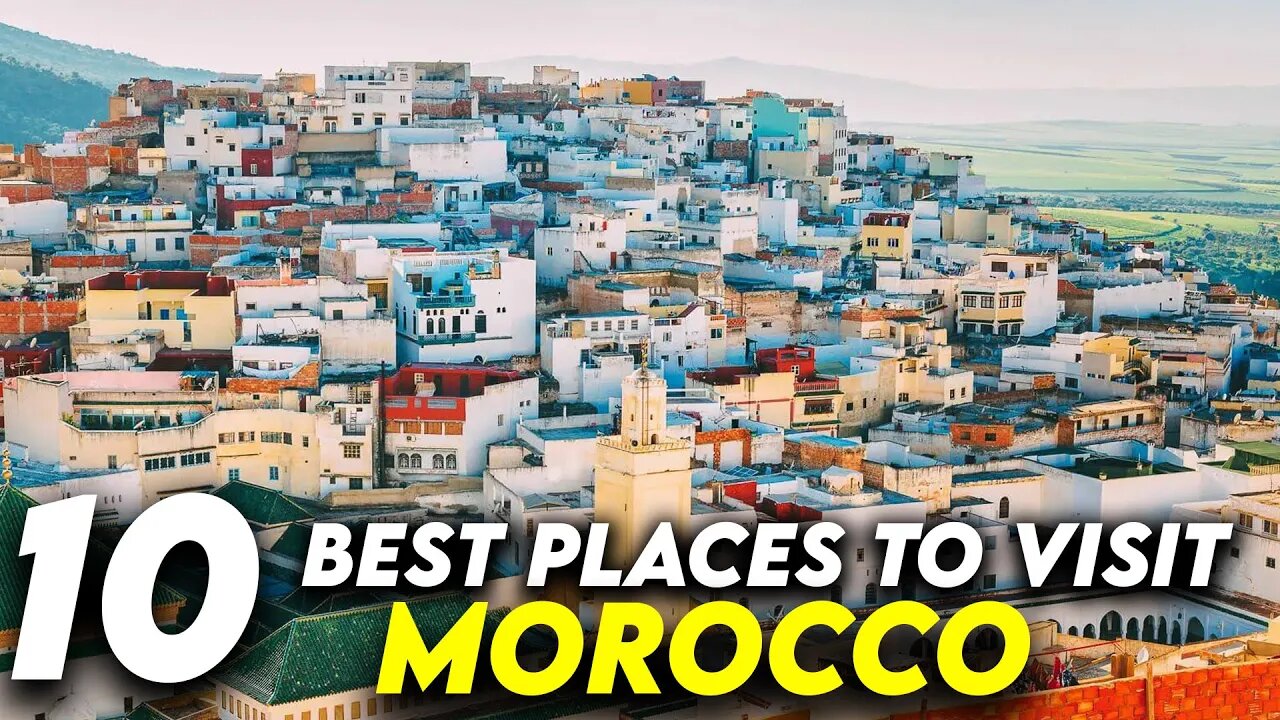 10 Best Places to Visit in Morocco | Explore the Exotic Beauty