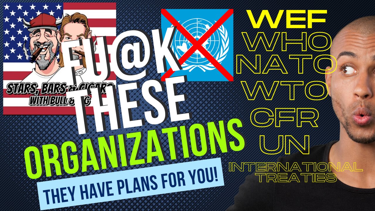 STARS BARS & CIGARS, FU@K THESE ORGANIZATIONS, THEY HAVE PLANS FOR YOU!