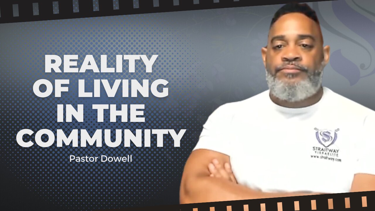 Reality Of Living In The Community | Pastor Dowell