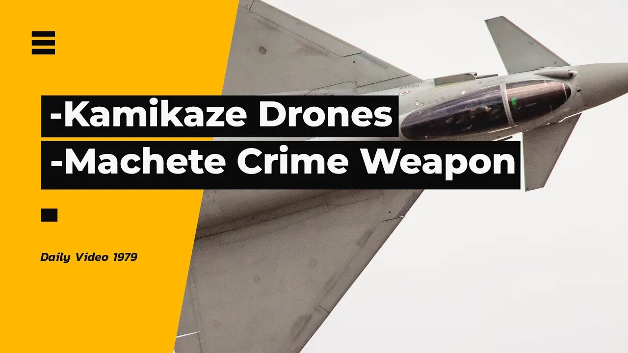 Kamikaze Drone Interception, Chinese Pilots Buzz Canadian Planes, Machete Crime Weapon Increase