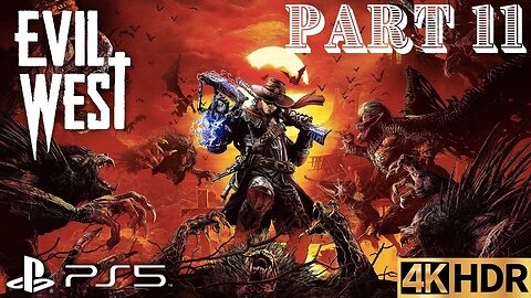 Evil West Solo Walkthrough Gameplay Part 11 | PS5, PS4 | 4K (No Commentary Gaming)