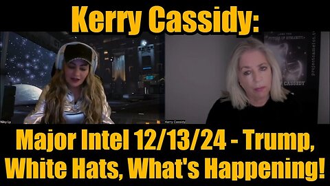 Kerry Cassidy: Major Intel 12/13/24 - Trump, White Hats, What's Happening!