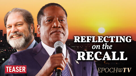 EXCLUSIVE: Larry Elder Reflects on the California Recall w/ Former State Sen. John Moorlach | TEASER