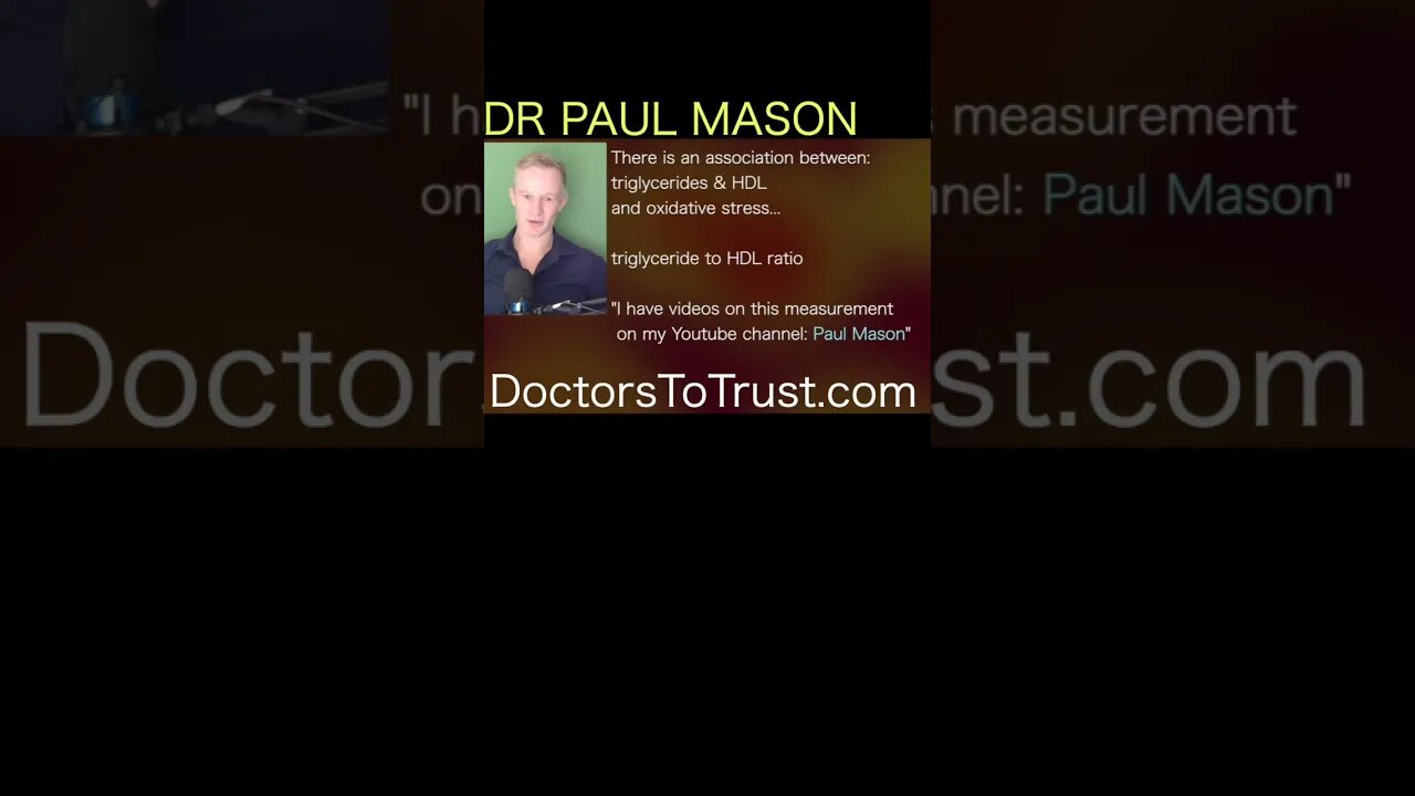 DR PAUL MASON | Triglycerides and HDL: oxidative stress: ratio: if less than 1.5, OK