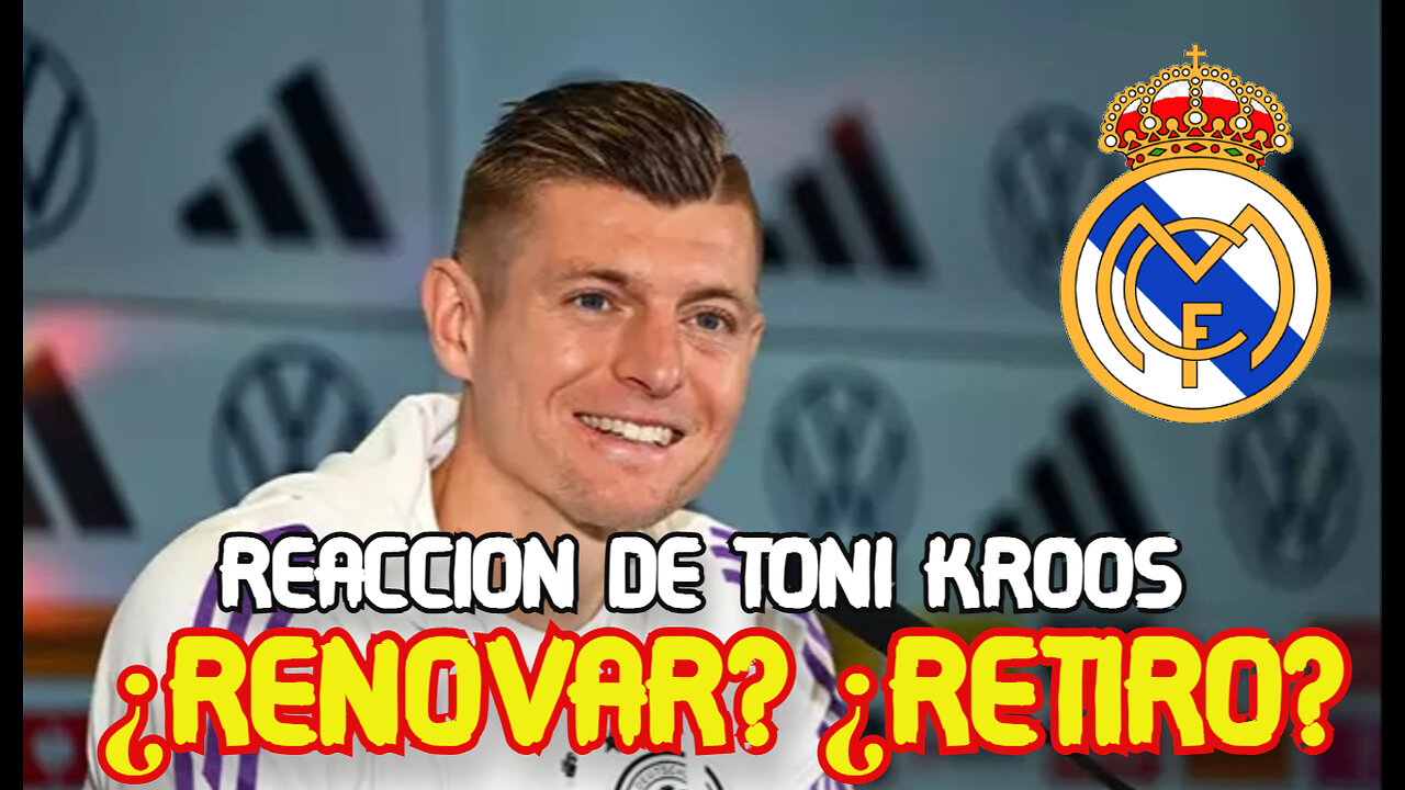 LA REACCION DE TONI KROOS SOBRE SU FUTURO EN EL REAL MADRID