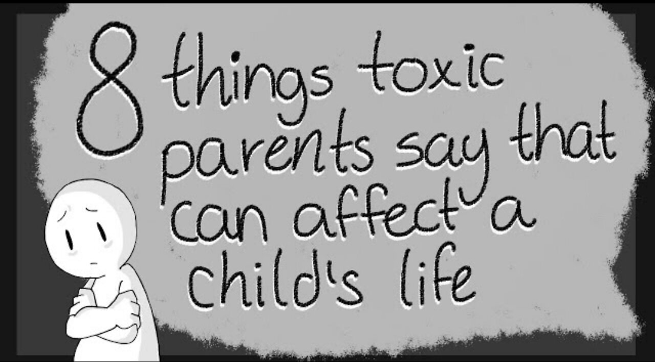 8 Toxic Things Parents Say To their Children