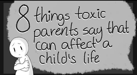 8 Toxic Things Parents Say To their Children