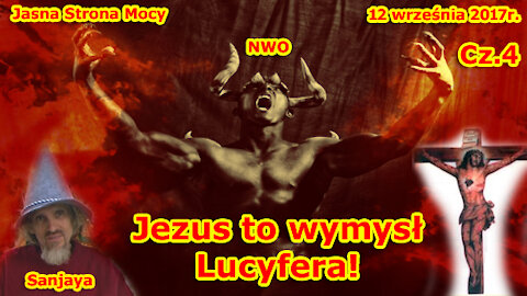 Jezus to wymysł Lucyfera cz.4!