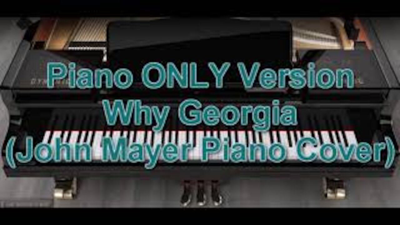 Piano ONLY Version - Why Georgia (John Mayer Piano Cover)