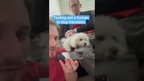 Testing a Human to Dog Translator!