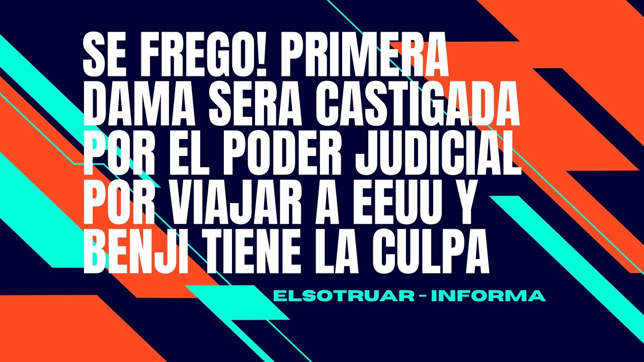 Se FREGO! PRIMERA DAMA sera CASTIGADA por el PODER JUDICIAL