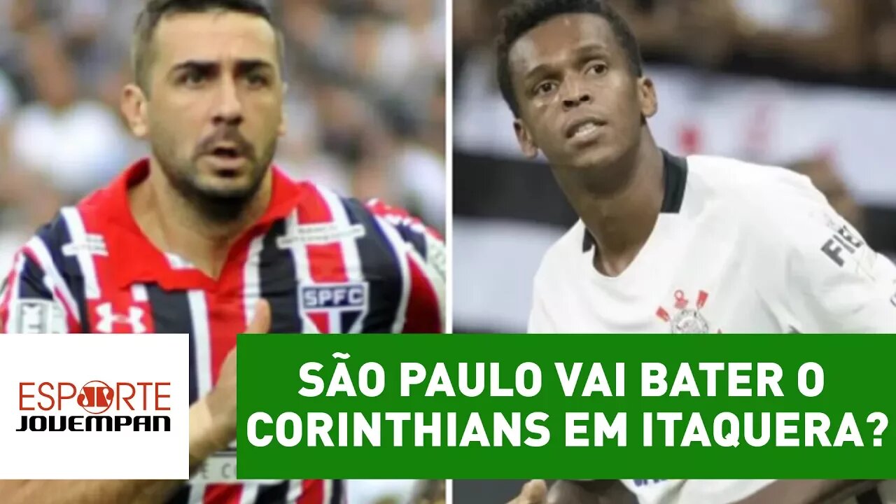 São Paulo vai bater o Corinthians em Itaquera? Jornalistas opinam