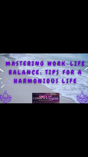 Mastering Work-Life Balance: Tips for a Harmonious Life; Tips to Live a Better Life