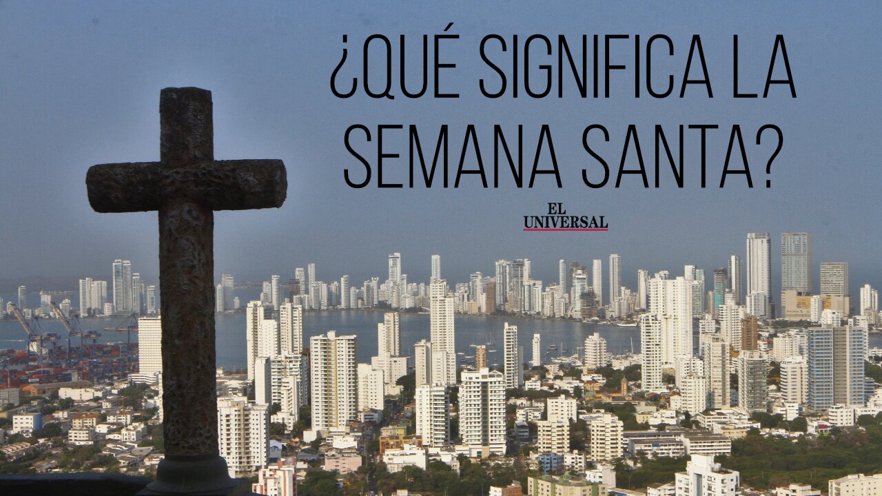 ¿Cuá es el significado de la Semana Santa?