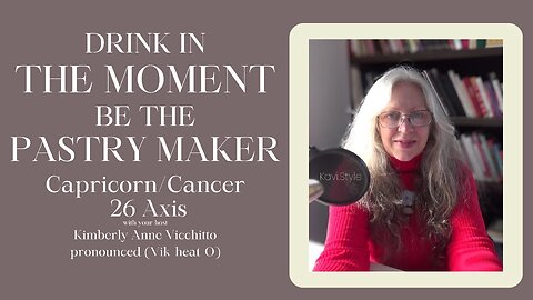 Capricorn 26. Cancer 26. Drink in the Moment. Be the Pastry Maker. Astrology. Symbols. Podcast