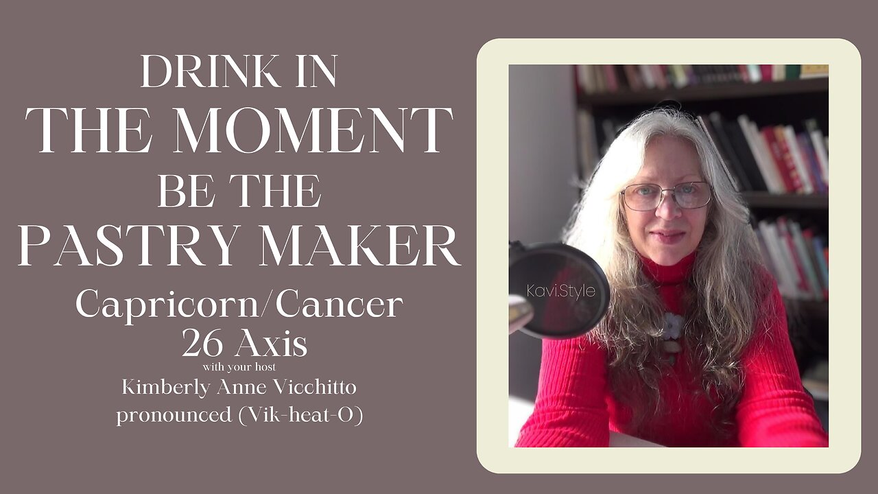 Capricorn 26. Cancer 26. Drink in the Moment. Be the Pastry Maker. Astrology. Symbols. Podcast
