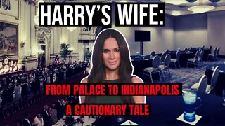 Harry´s Wife : From Palace to Indianapolis - A Cautionary Tale (Meghan Markle)