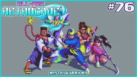 All-Gen Retrocade Ep.76: MYSTIC WARRIORS