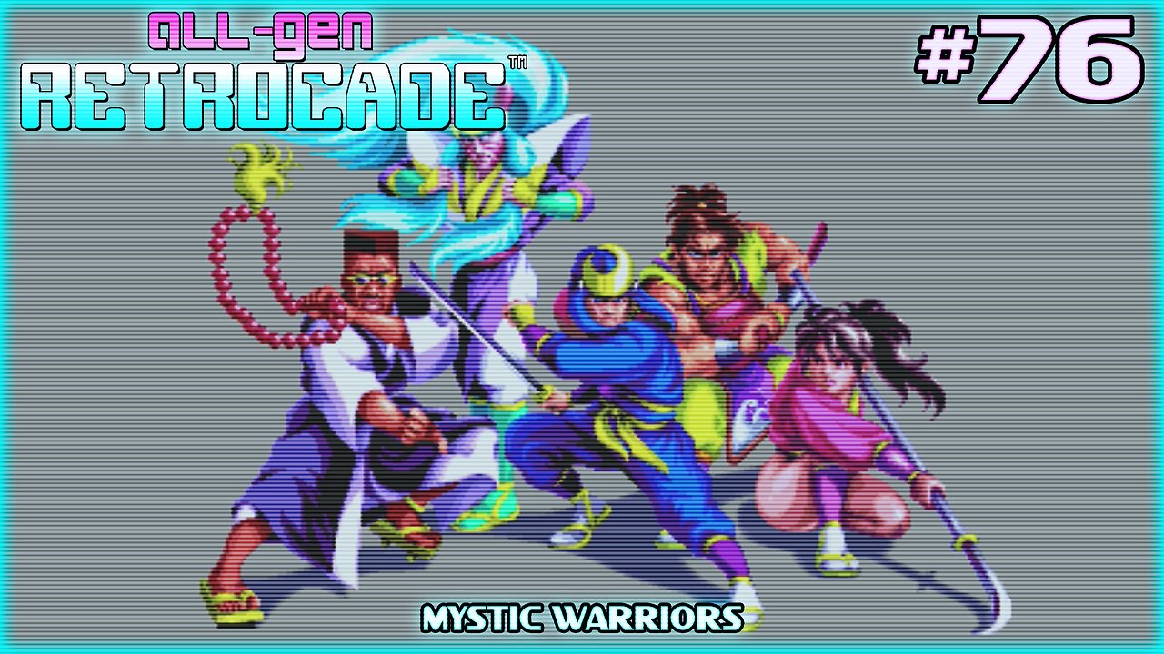 All-Gen Retrocade Ep.76: MYSTIC WARRIORS