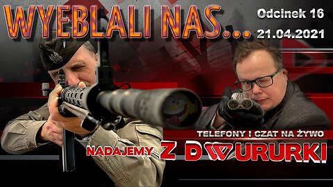z Dwururki 16. WYEBLALI NAS... - Olszański, Osadowski NPTV (21.04.2021)