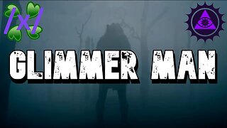 Glimmer Man | 4chan /x/ Innawoods Greentext Stories Thread