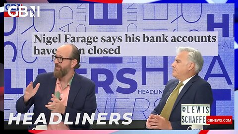 Nigel Farage says his bank accounts have been closed 🗞 Headliners