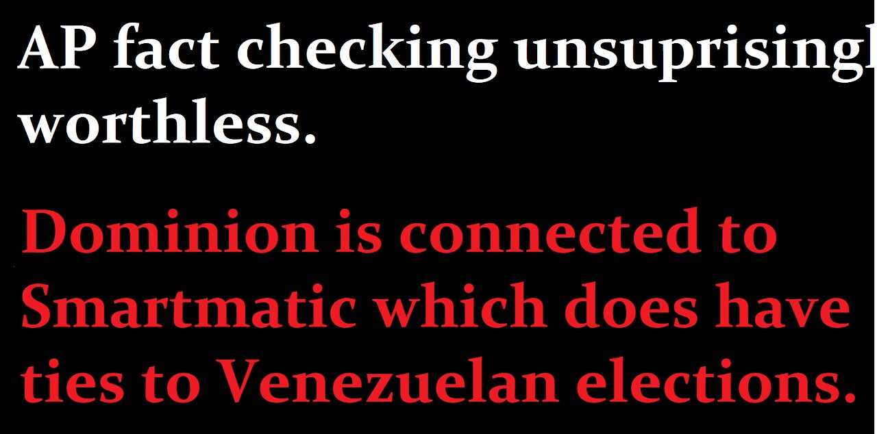 Dominion and Smartmatic are connected, the AP's fact checking is garbage.