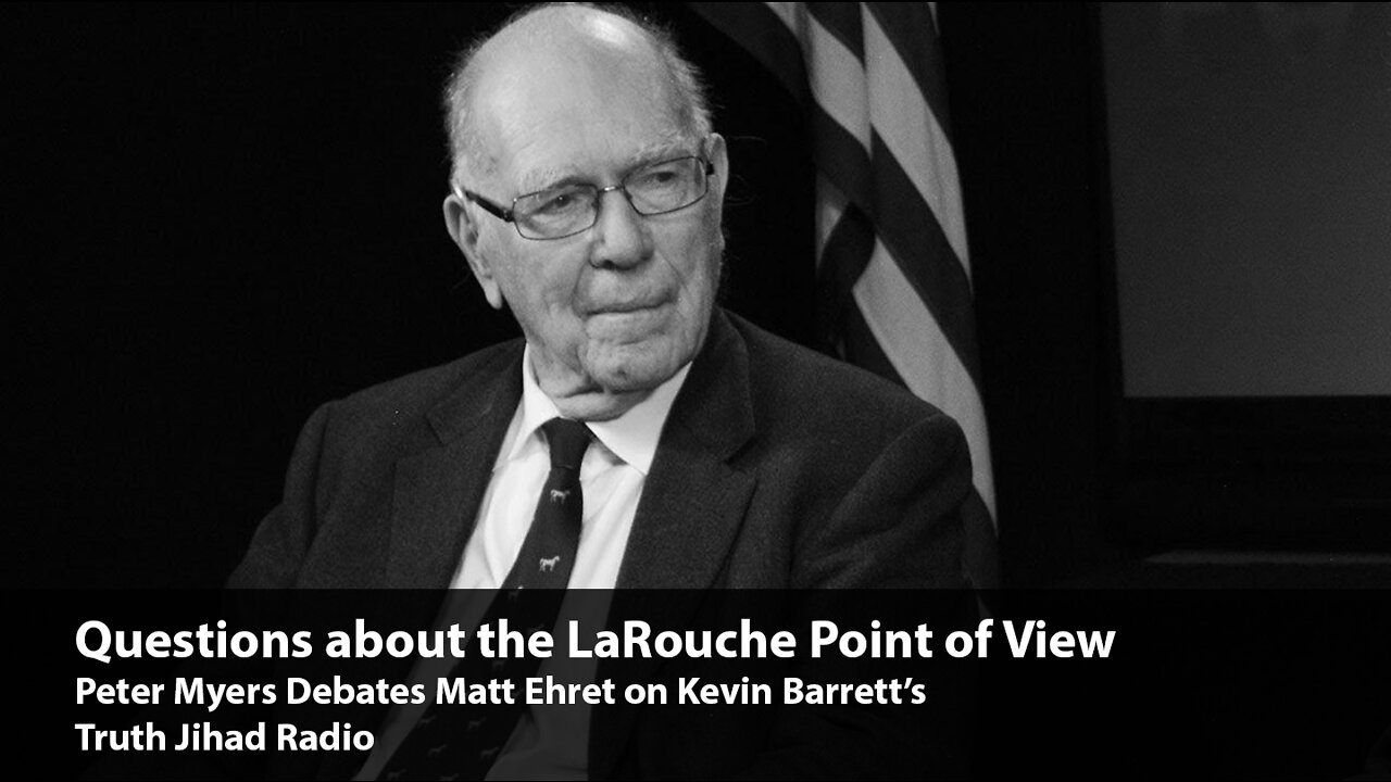 A Defense of the LaRouche Perspective (Matt Ehret debates Peter Myers)