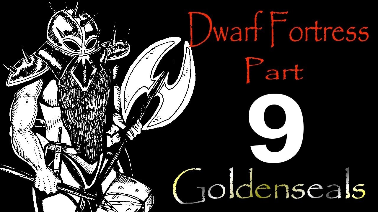 Let's Play Dwarf Fortress Goldenseals part 9 "Taken by a mood"