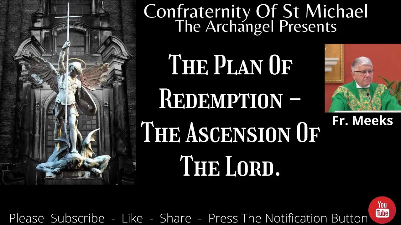 Fr. Meeks - The Plan Of Redemption - The Ascension Of The Lord. Sermon Sunday 16th 2021 M.V.006