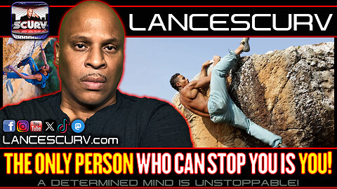 THE ONLY PERSON WHO CAN STOP YOU IS YOU! | LANCESCURV