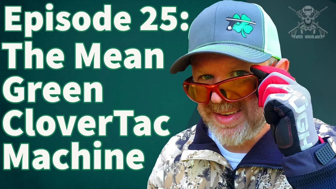 Episode 25: The Mean Green CloverTac Machine