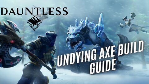 Dauntless Undying Axe BBuild